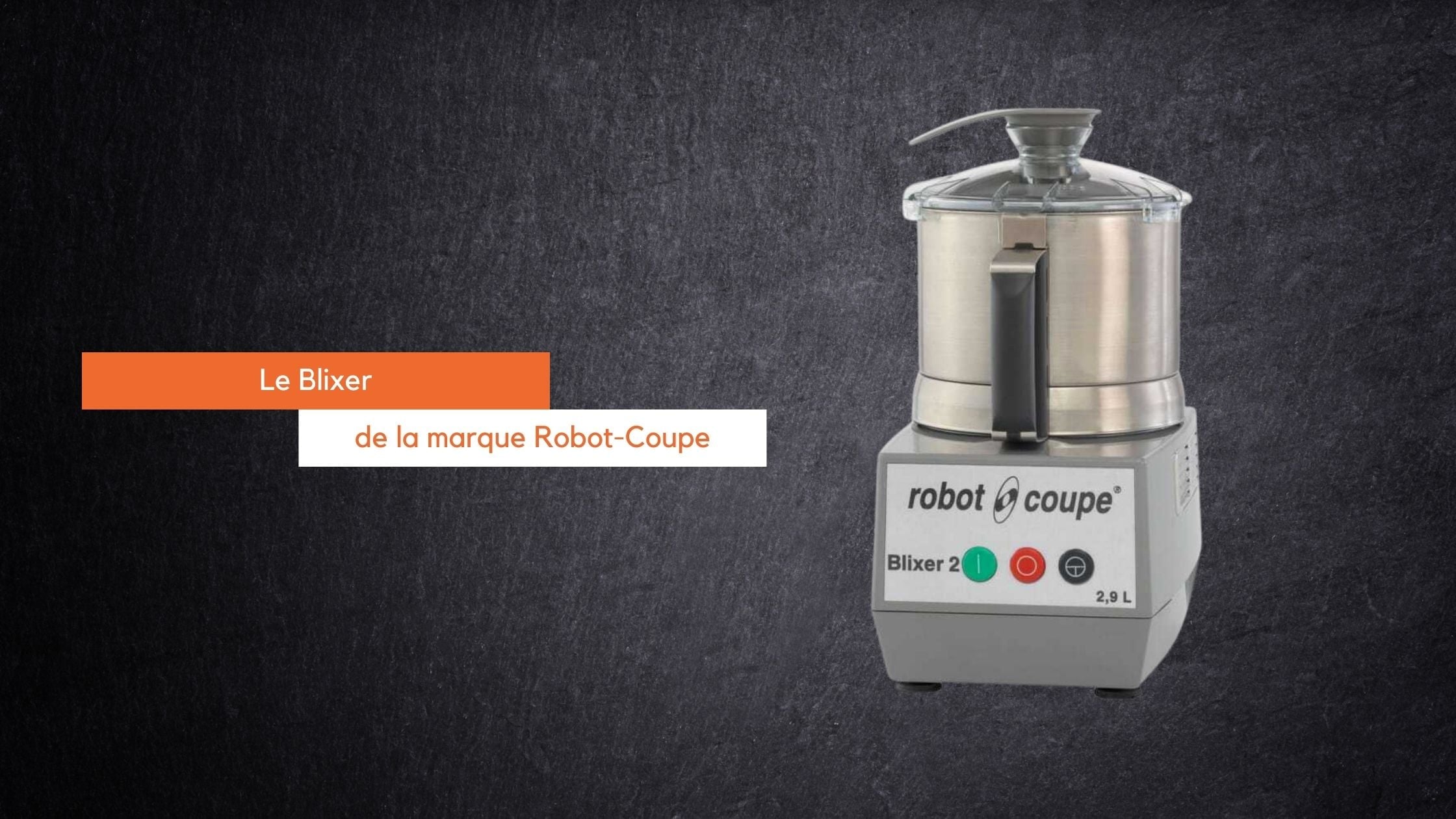Connaissez vous le Blixer Robot Coupe ?