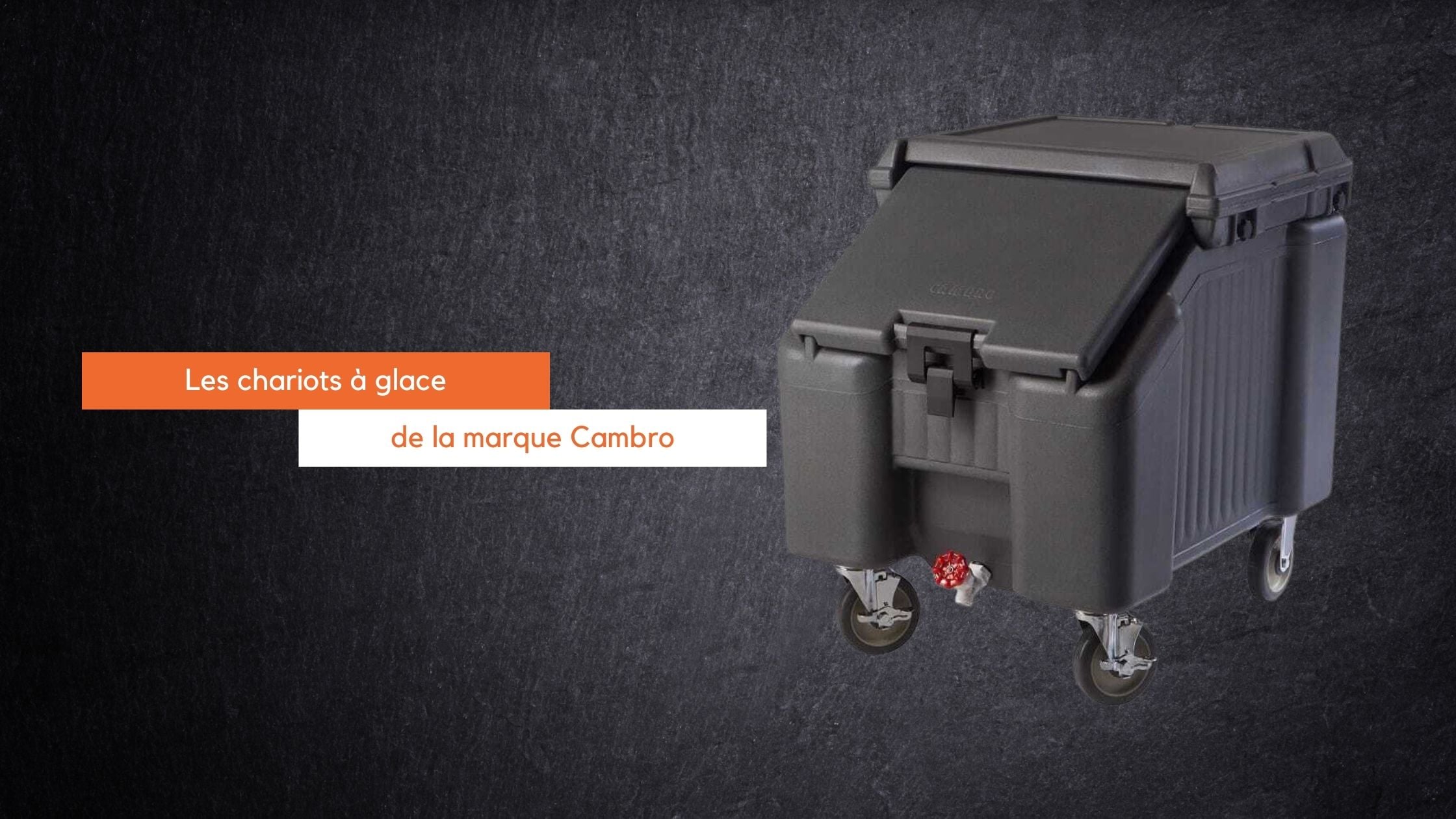 Présentation des chariots à glace de chez Cambro