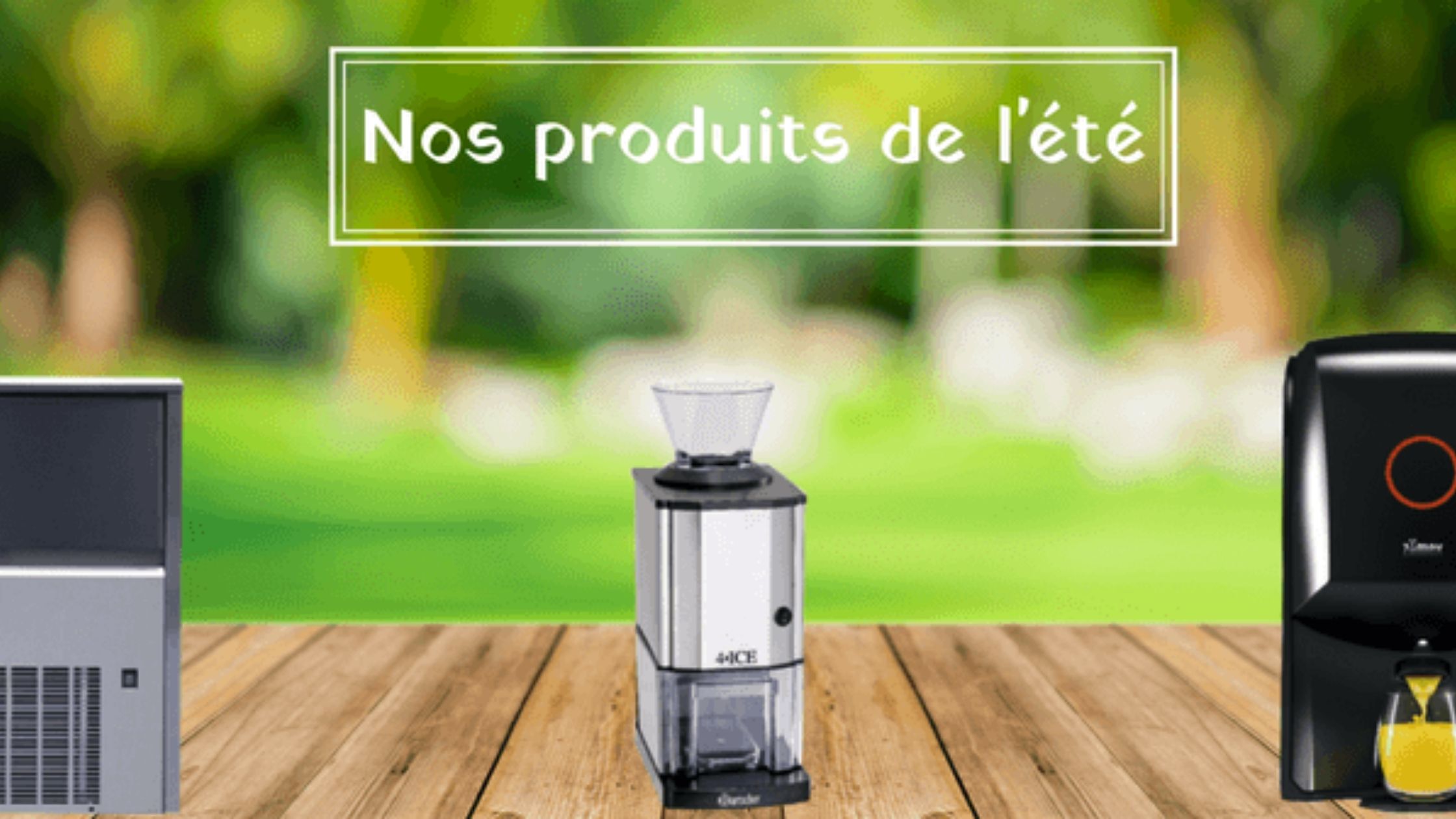 Intéressés Par Nos Produits d’Eté?