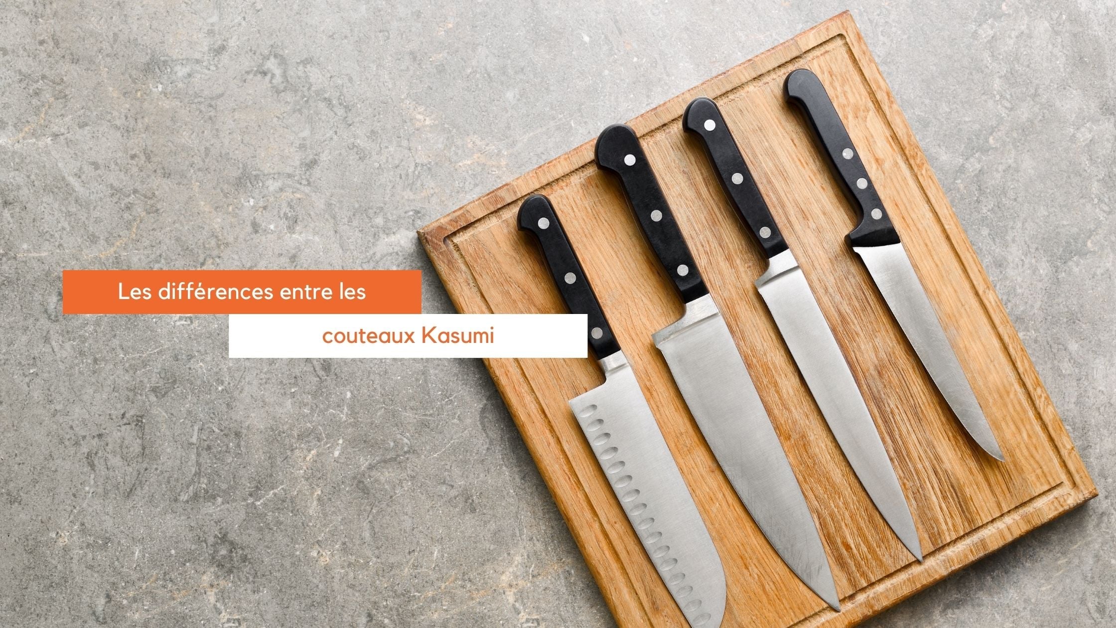 Quelles différences entre les couteaux Kasumi Standard et Kasumi Masterpiece ?