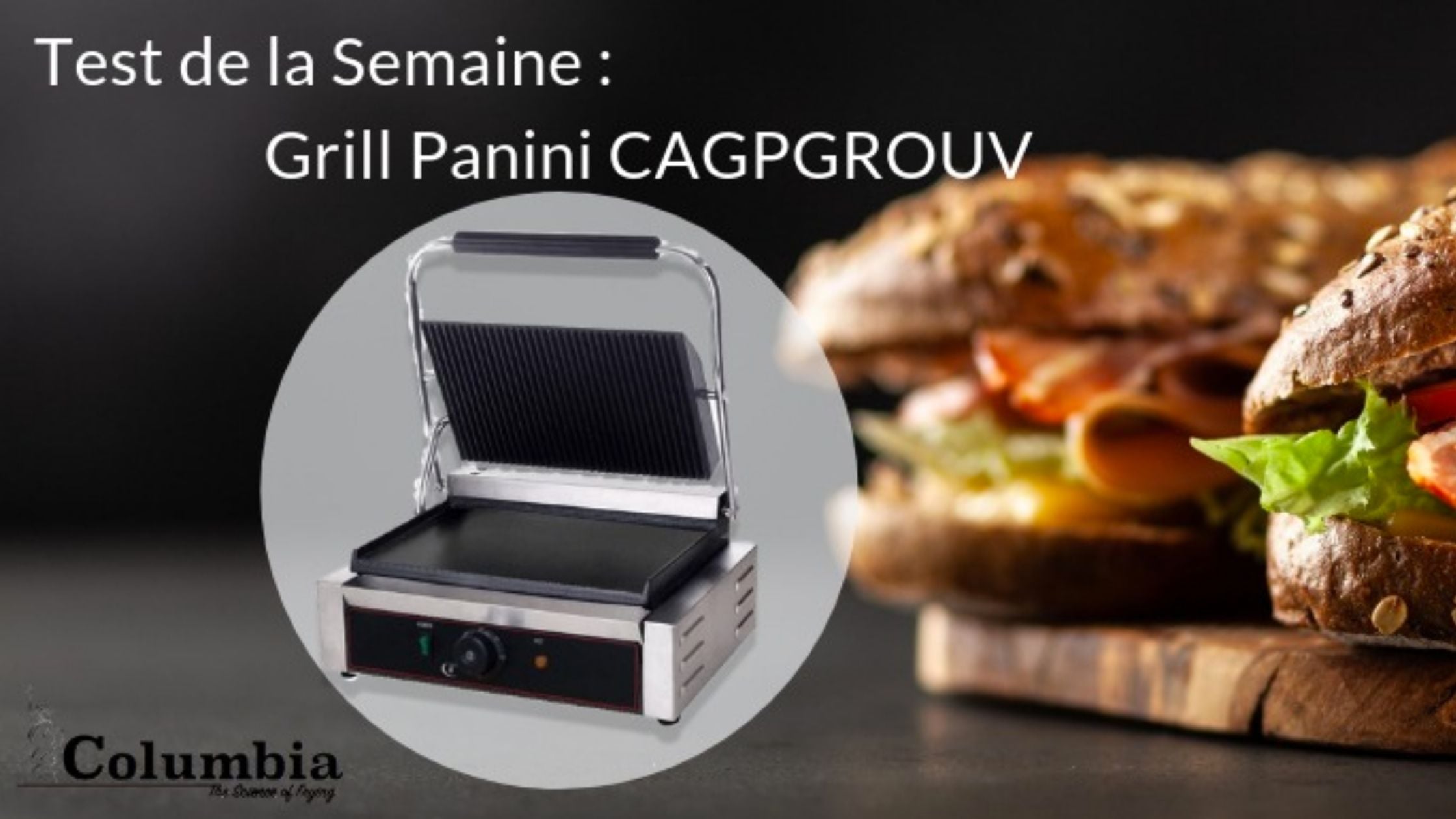 Test de la Semaine : Le Grill Panini Grande Surface Columbia