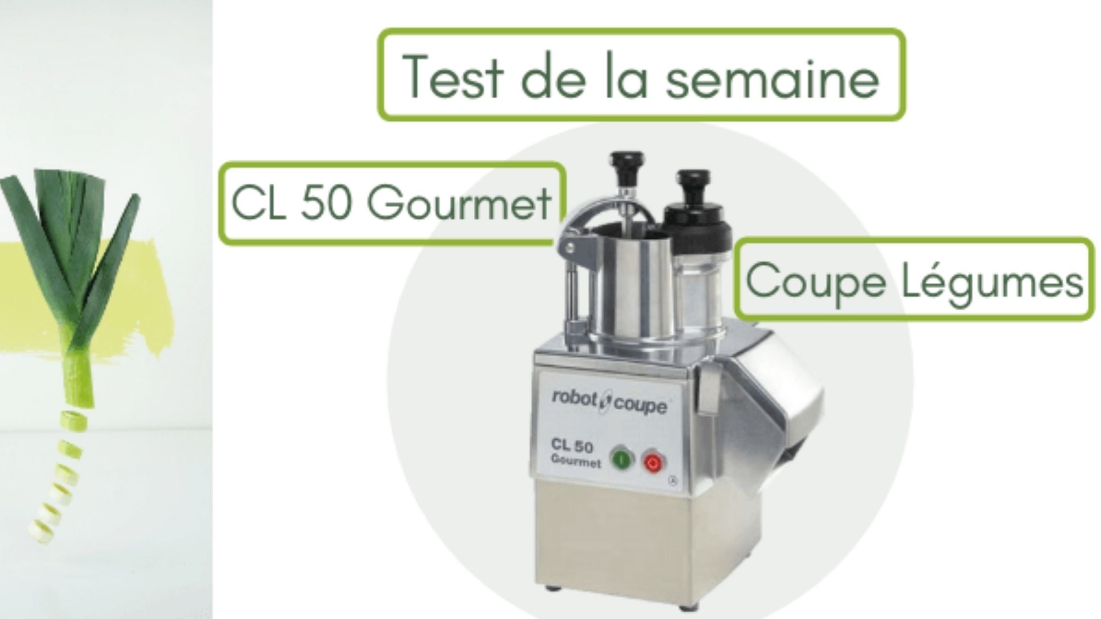 Test de la semaine : Le CL 50 Gourmet Coupe Légumes – Robot – Coupe